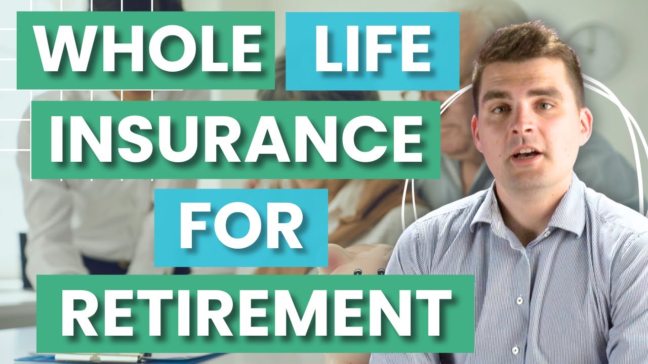 Why You Need Whole Life Insurance for Retirement — What to Know