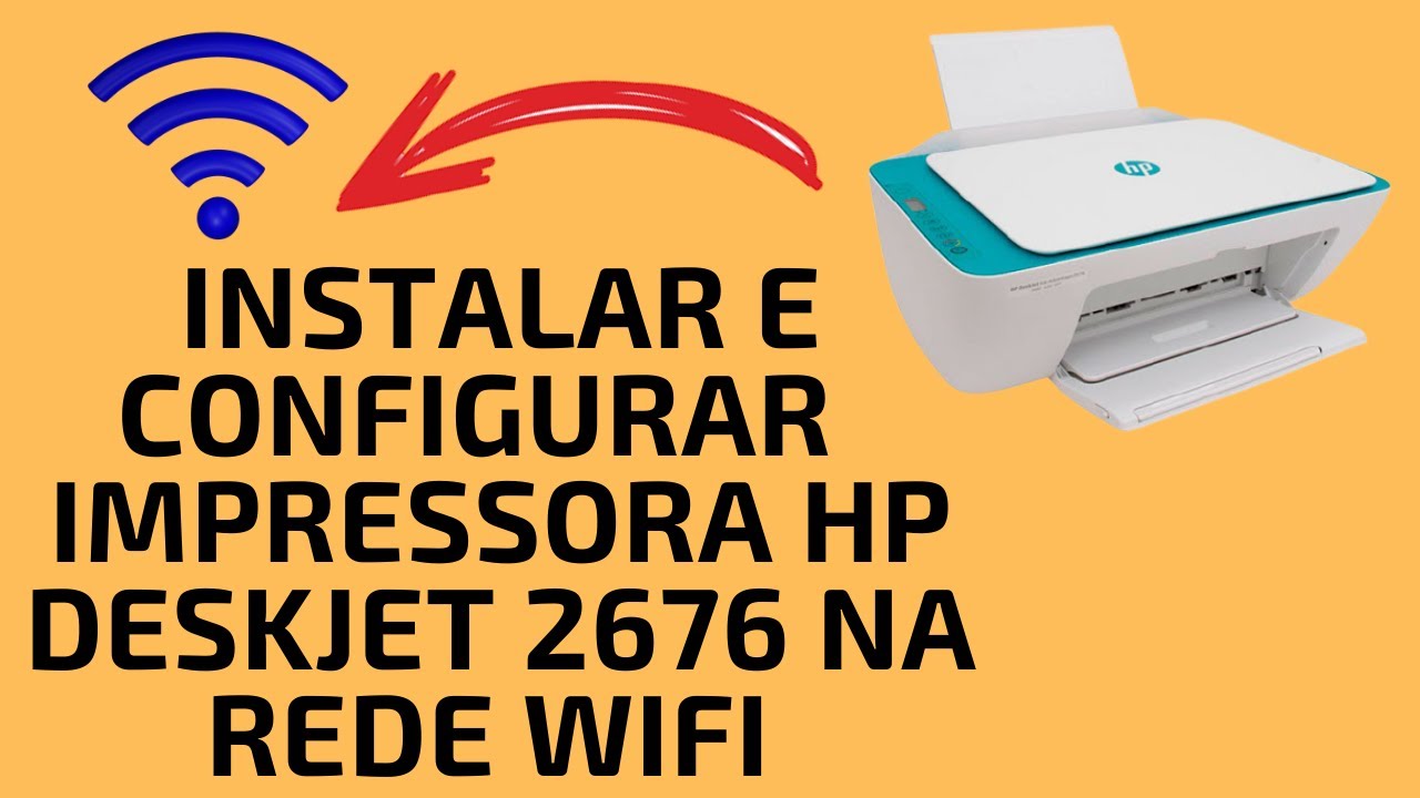 Instalar e configurar  impressora HP DeskJet 2676 na rede wifi..