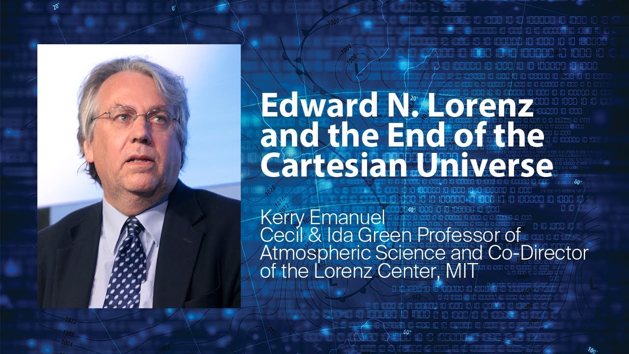 MIT on Chaos and Climate: Edward N. Lorenz and the End of the Cartesian Universe