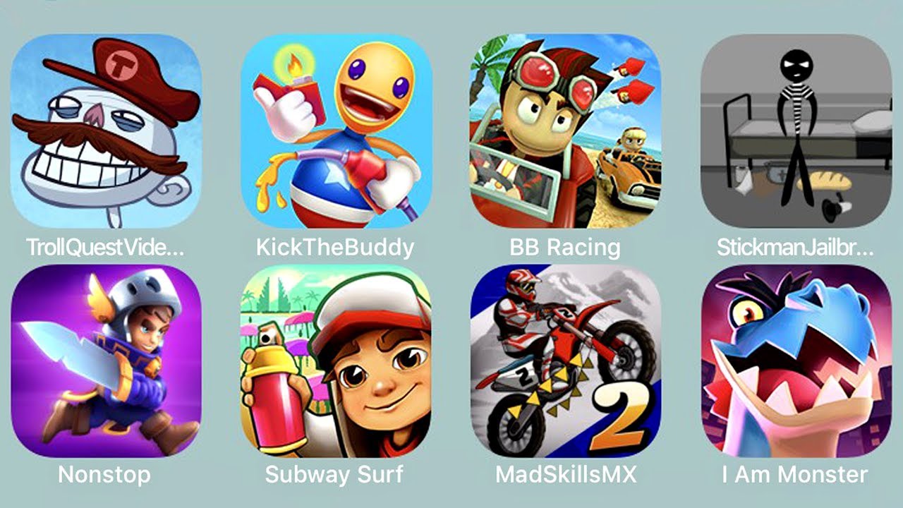 TrollQuestVideo,KickTheBuddy,BBRacing,StickmanJailbreak3,Nonstop,SubwaySurf,MadSkillsMX,IAmMonster