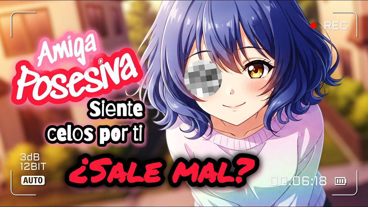 ASMR / Amiga Posesiva celosa se declara SALE MAL ¿O bien? / Roleplay Español