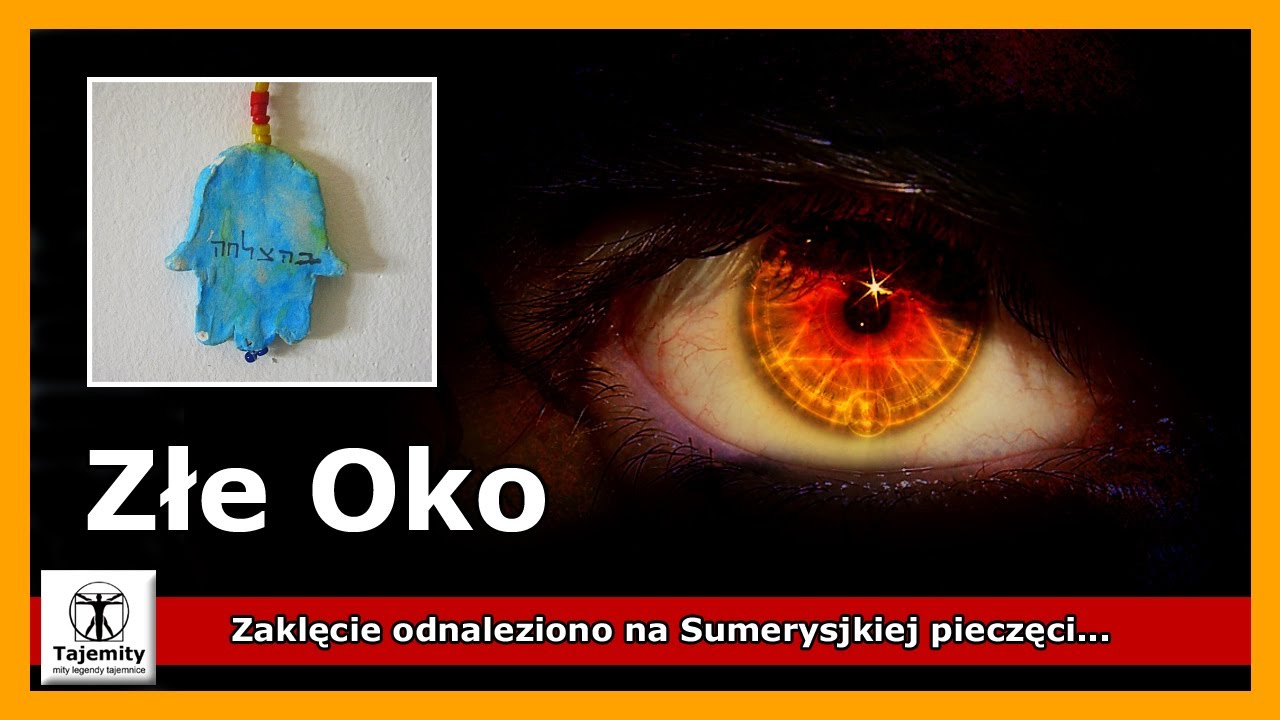 Złe Oko - starożytne uroki, klątwy i sposoby obrony przed nimi.