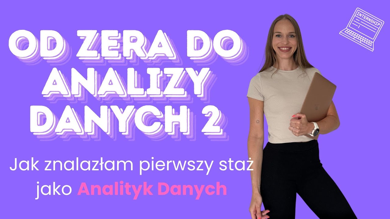 Jak znalazłam pierwszy staż w analizie danych. Droga do analizy danych #2 - Miesiące 5–8