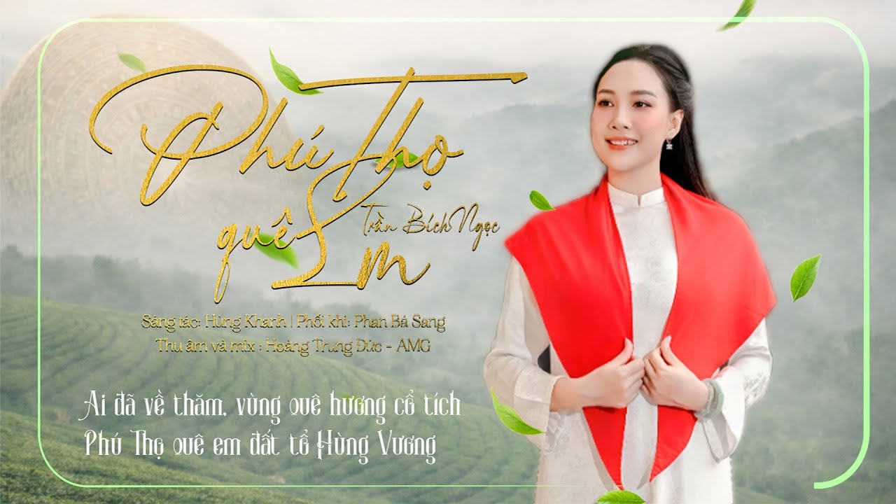 Phú Thọ Quê Em - Trần Bích Ngọc | Ca khúc mới nhất về đất tổ Vua Hùng | MV Lyric