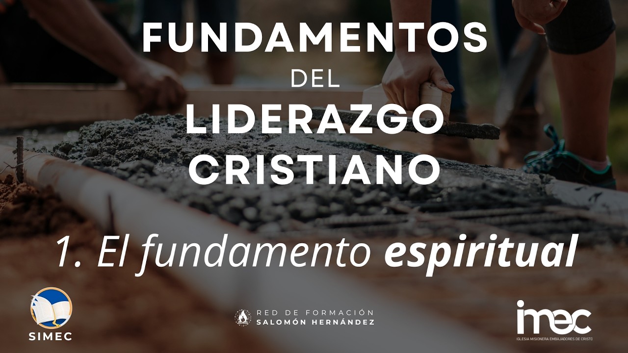 Clase 1 - Curso 2: Fundamentos del liderazgo cristiano