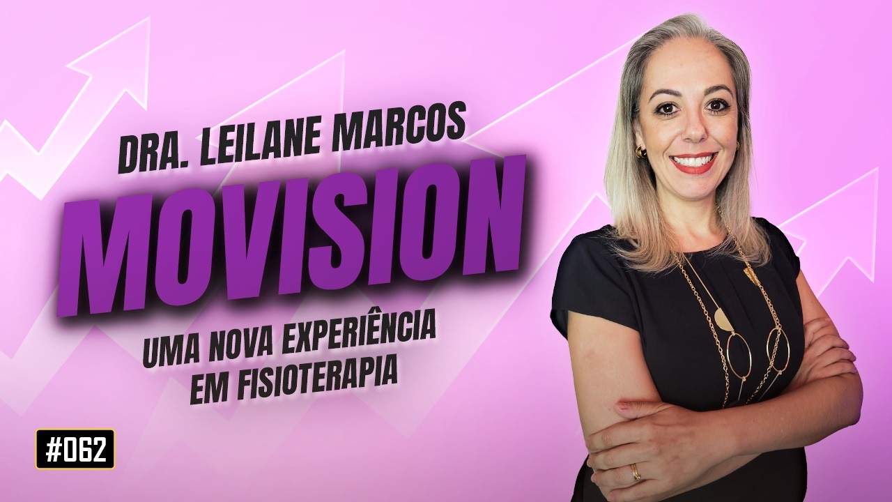 Realidade Virtual e Big Data na Fisioterapia: O Futuro da Reabilitação com Dra. Leilane Marcos #062