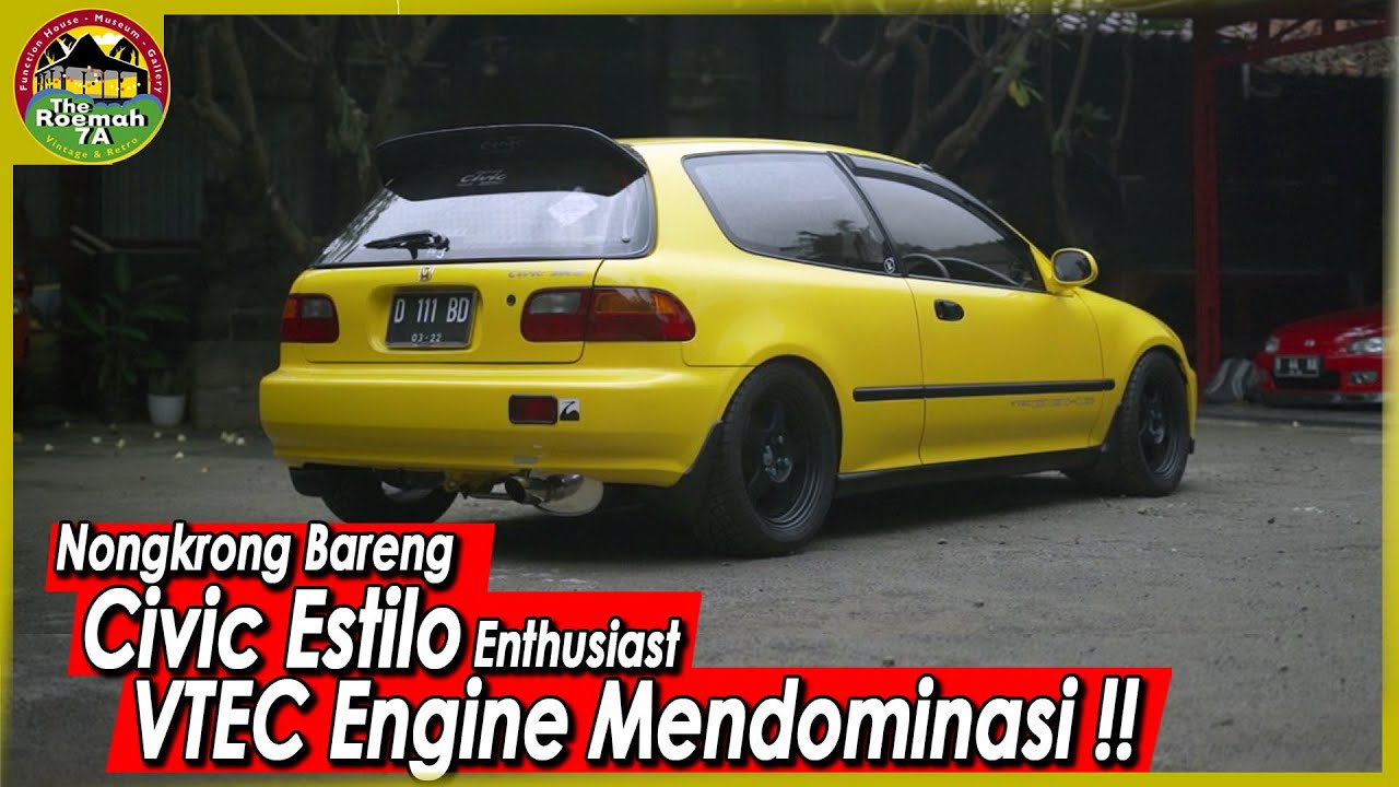 Nongkrong Bareng HONDA CIVIC ESTILO Enthusiast , VTEC Engine Mendominasi !!