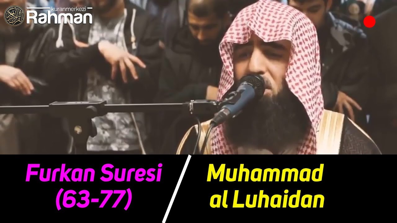 Muhammad al Luhaidan - Furkan Suresi (63-77)