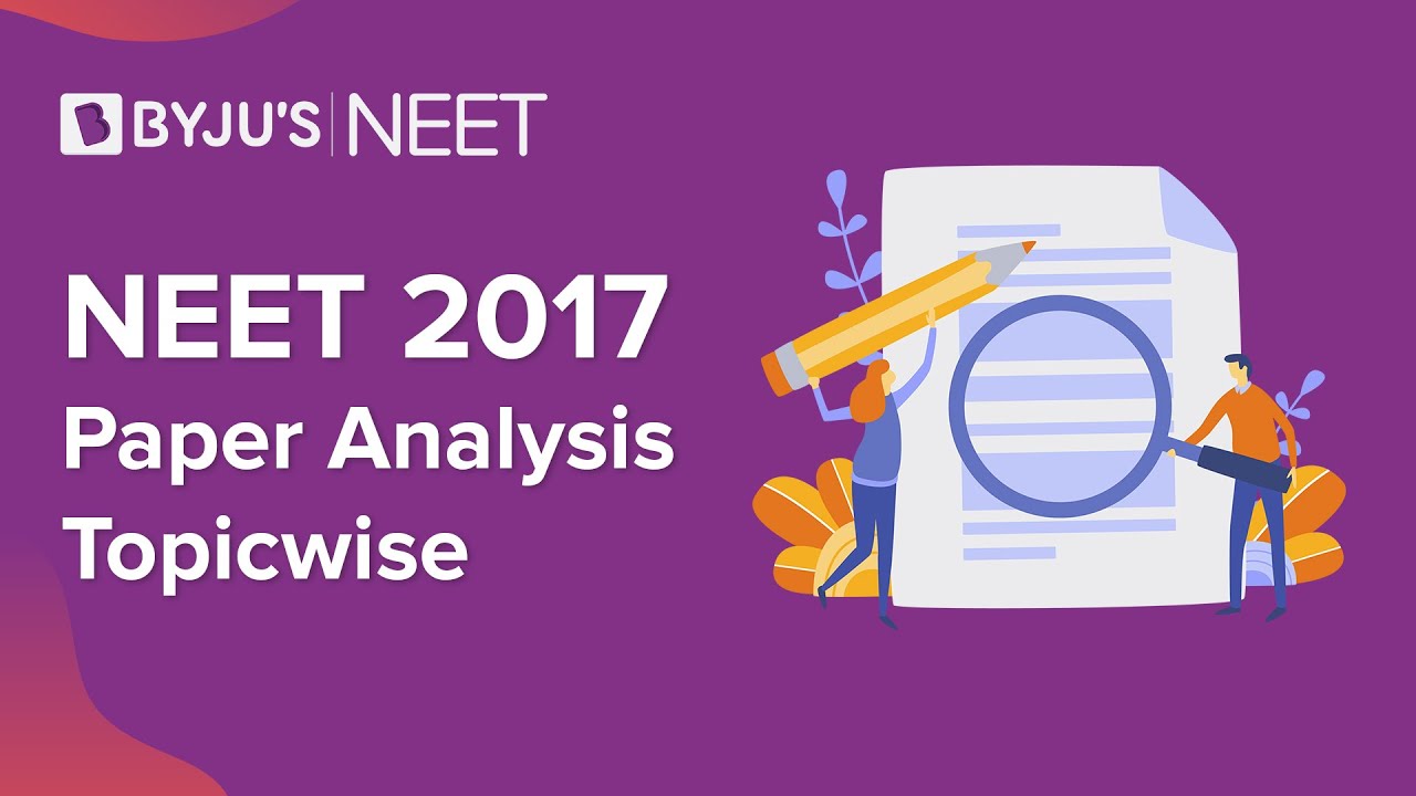 NEET 2017 Paper Analysis -Topic wise | NEET 2020 | NEET Cut-off & Syllabus Analysis | BYJU'S NEET