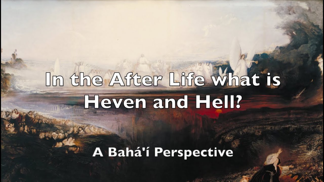 In the afterlife what is Heaven and Hell?
