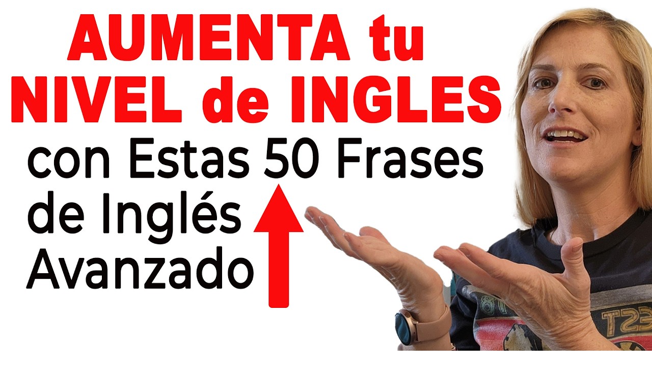 AUMENTA tu  Nivel de Inglés con ESTAS 50 Frases de Inglés Avanzado para Hispanohablantes