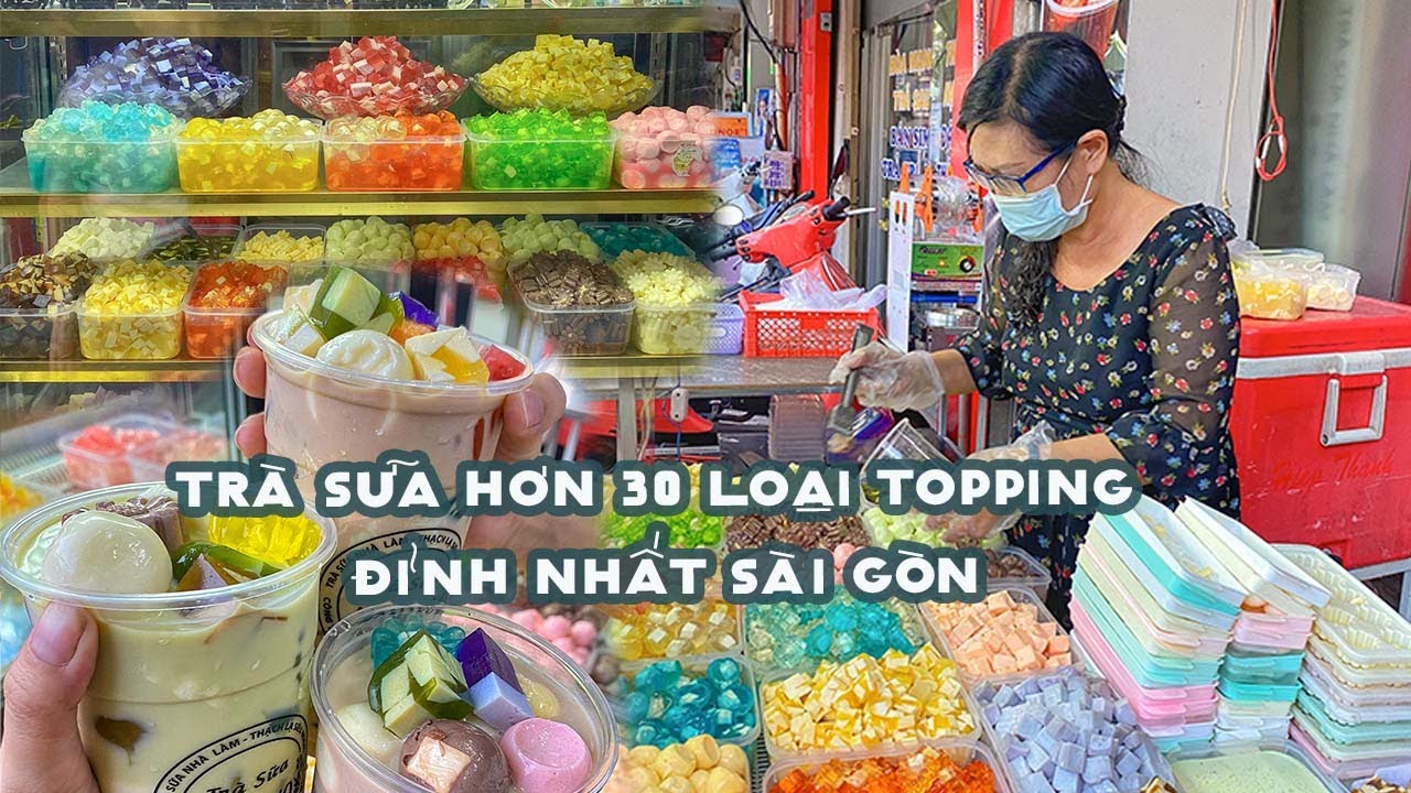 Phát thèm với QUÁN TRÀ SỮA HƠN 30 LOẠI TOPPING tại Sài Gòn | Địa điểm ăn uống