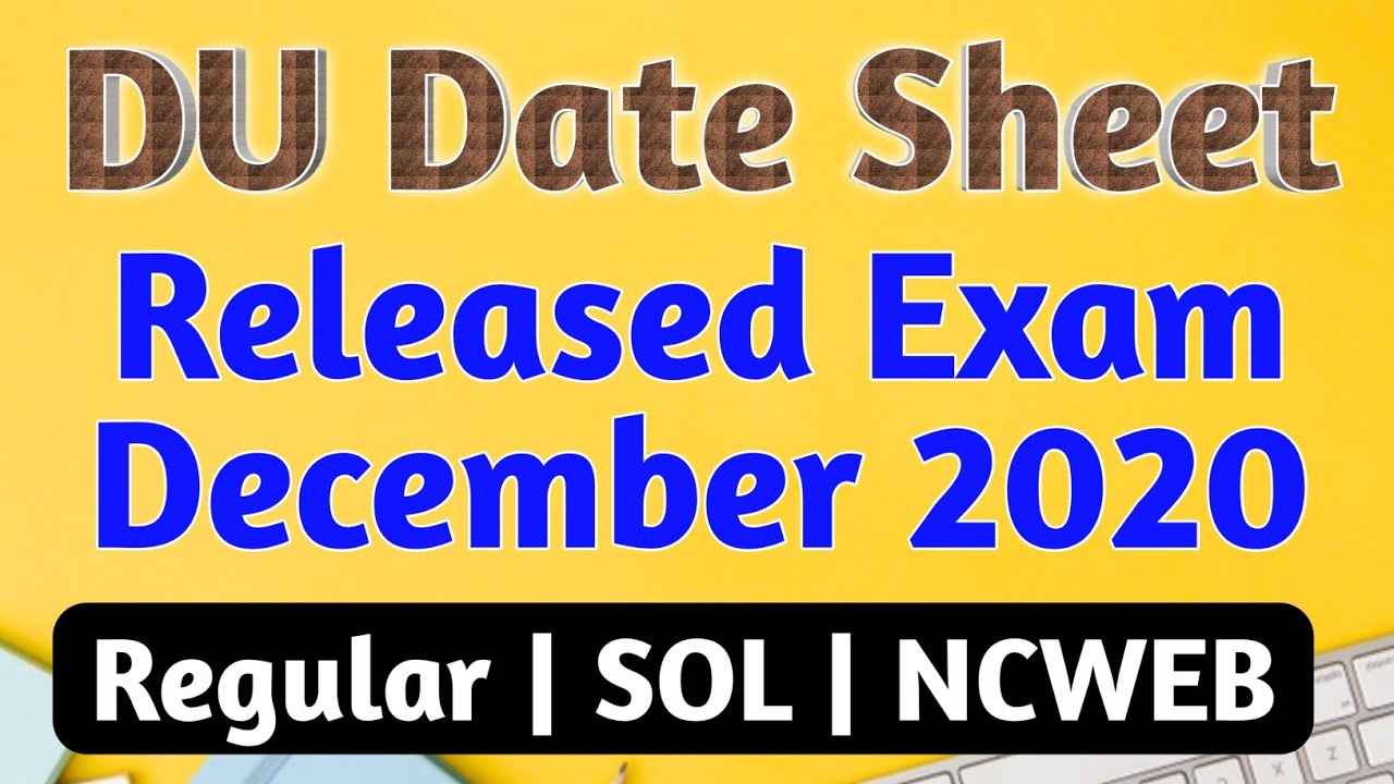 DU Exam Date Sheet December 2020 | Delhi University Dec 2020 Exam Date Sheet | Regular SOL NCWEB