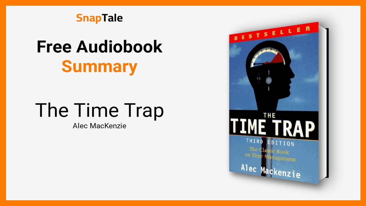 The Time Trap by Alec MacKenzie: 10 Minute Summary
