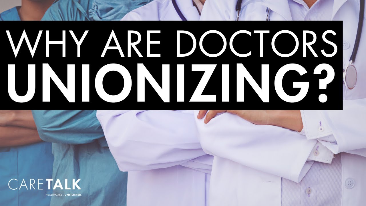Why Are Doctors Unionizing?