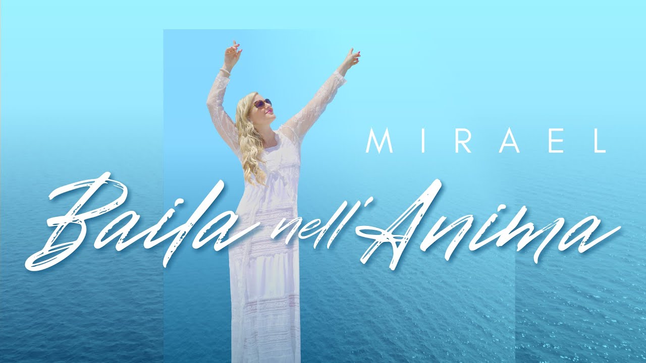 MIRAEL - BAILA NELL' ANIMA (Official Video) - Sentire l'Amore - #sentirelamore