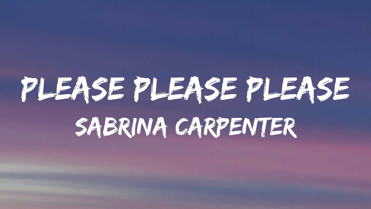 Sabrina Carpenter - Please Please Please (Lyrics)