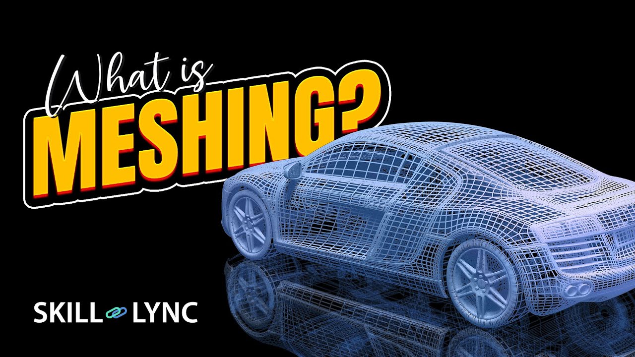 What is Meshing? | Skill-Lync