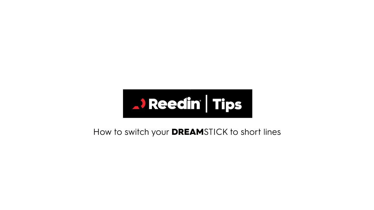 Reedin tips | Switch your DREAMSTICK X to short lines