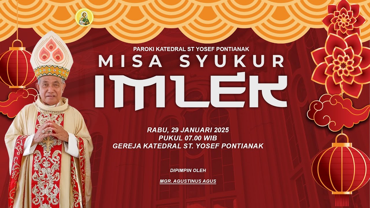 Misa Syukur Imlek 2025 Gereja Katedral Santo Yosef Pontianak | Rabu, 29 Jan 2025, pk 07.00 WIB