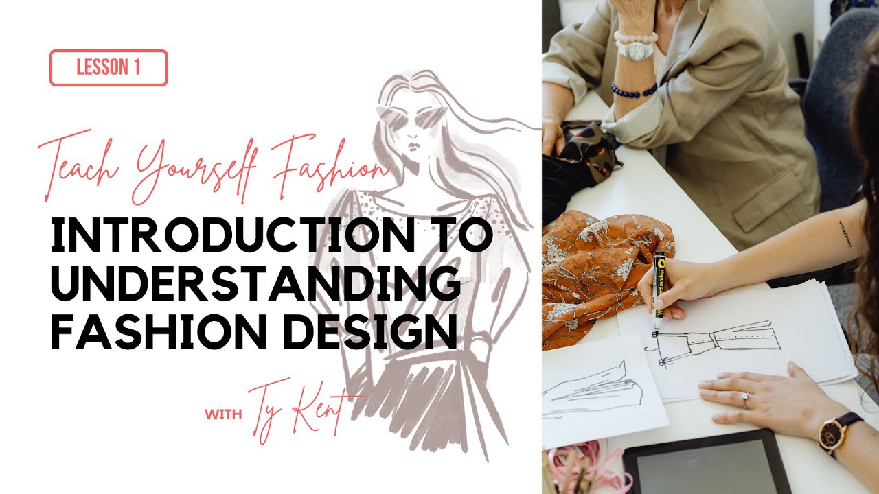 TYF Academy Lesson 1: Intro to Understanding Fashion Design | Ty Kent