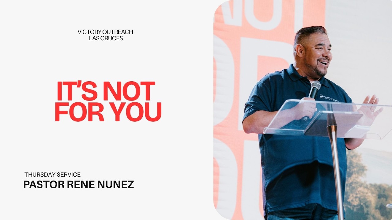 It's Not For You | Pastor Rene Nunez