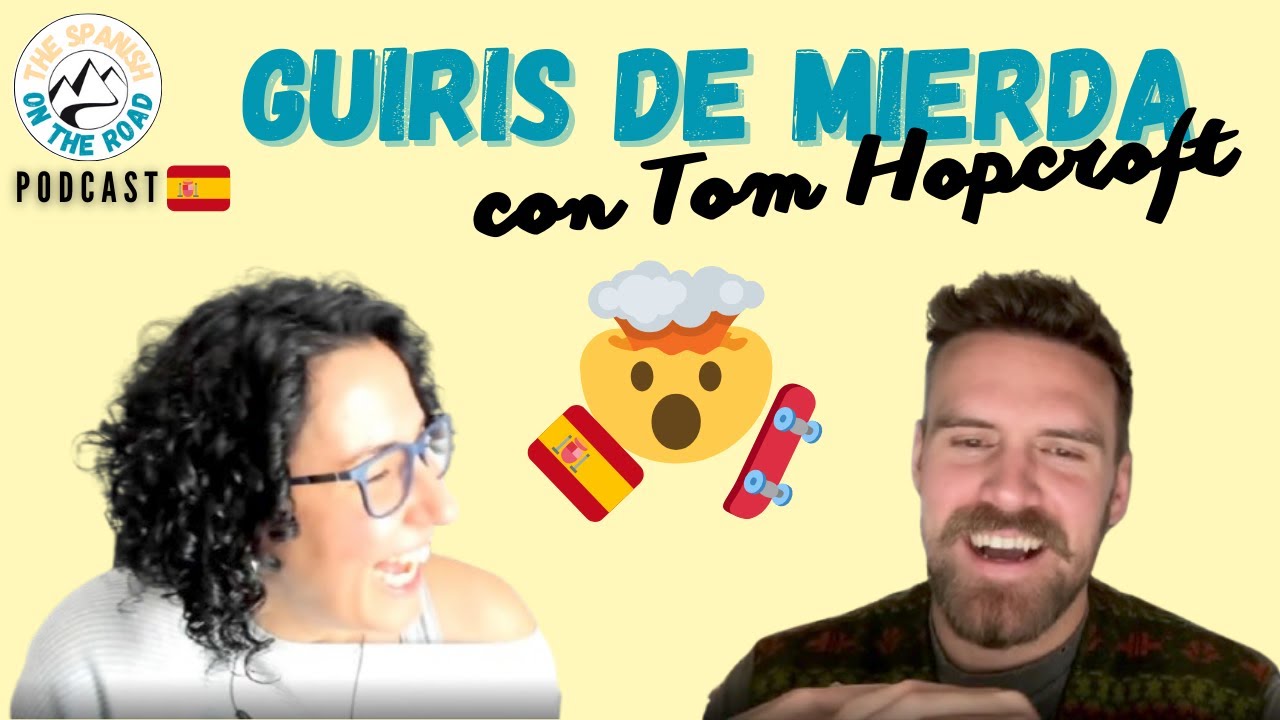 072   Guiris de Mierda con Tom Hopcroft.  Podcast: www.thespanishontheroad.com