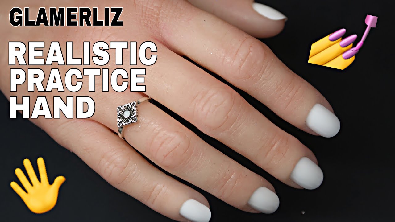REALISTIC PRACTICE HAND  | GlamerLiz | ISABELMAYNAILS