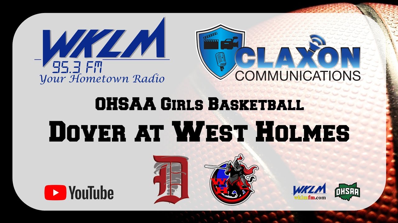 Dover at West Holmes - Girls High School Basketball from WKLM 95.3 FM