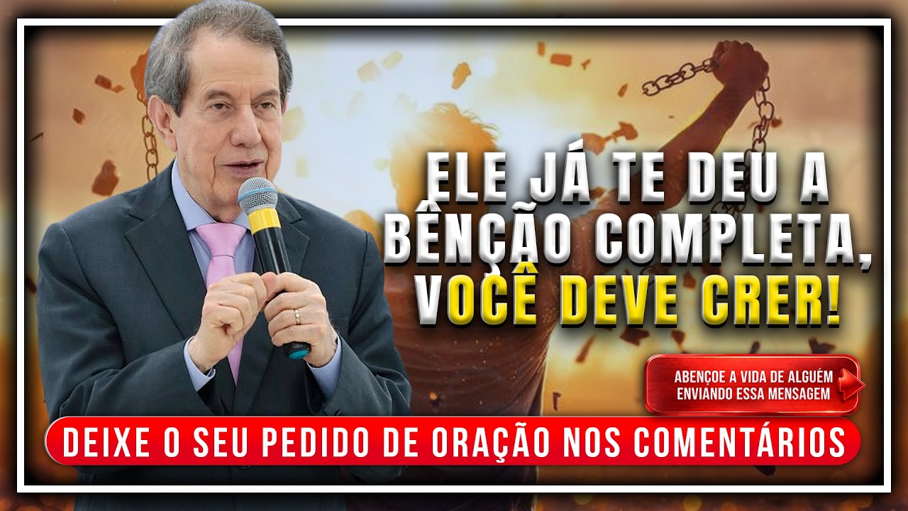 Missionário RR Soares / Ele Já Te Deu a Bênção Completa, Você Deve Crer!