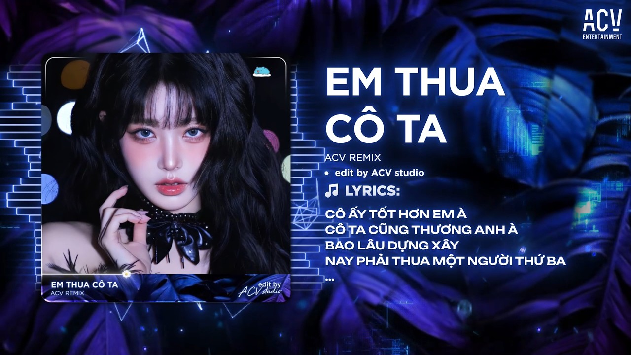 Em Thua Cô Ta Remix (Bản Trend Tiktok) - Cô Ấy Tốt Hơn Em À Cô Ta Cũng Thương Anh À Remix
