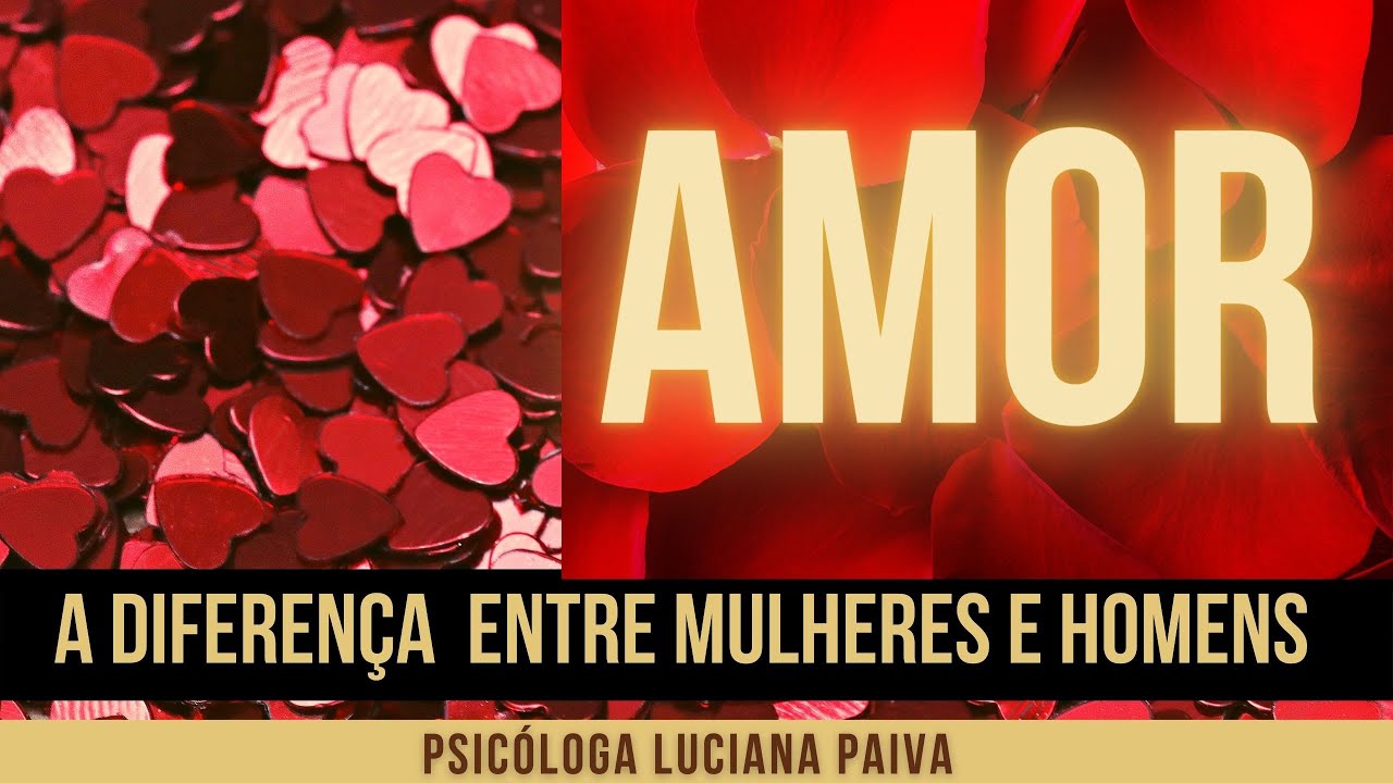 EM BUSCA DO AMOR - A DIFERENÇA ENTRE HOMENS E MULHERES #amor #relacionamento #psicologia