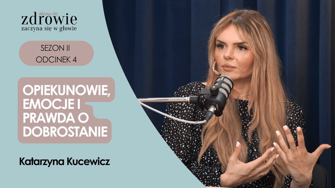 Opiekunowie, emocje i prawda o dobrostanie | Katarzyna Kucewicz