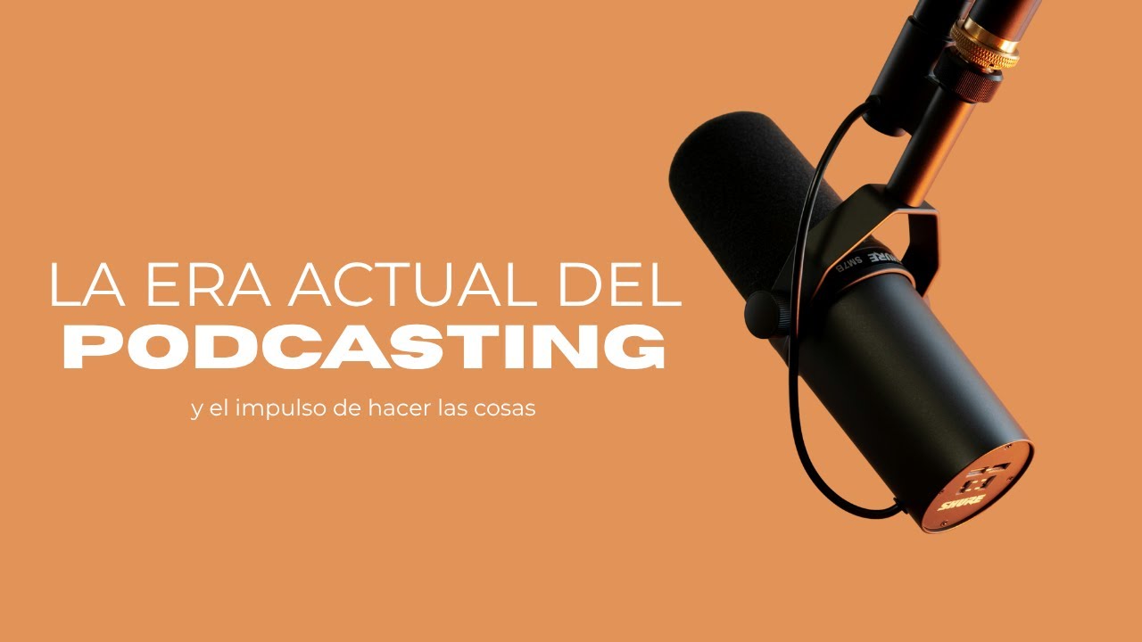 La era nueva del podcasting y el impulso de hacer las cosas - EP #1