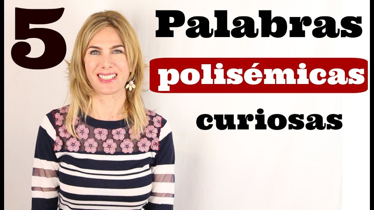 Cinco palabras polisémicas curiosas. Five curious polysemic words.