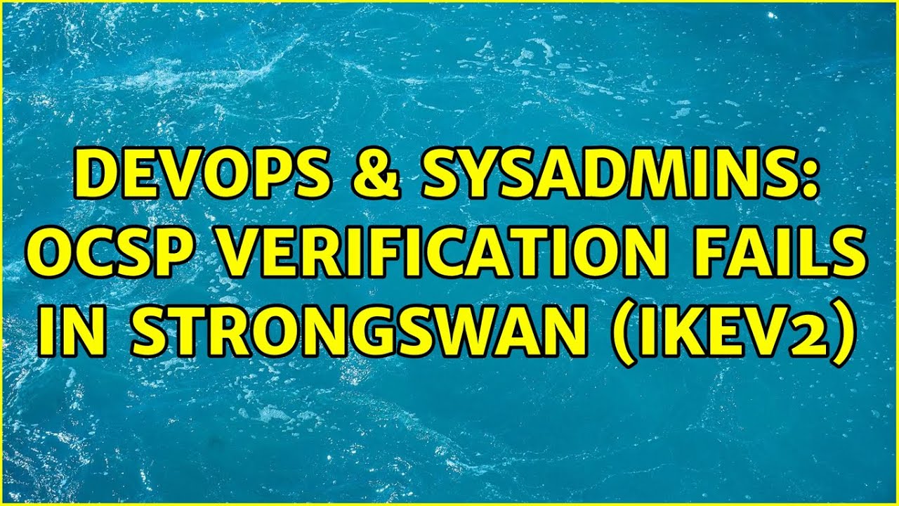 DevOps & SysAdmins: OCSP verification fails in Strongswan (IKEv2)