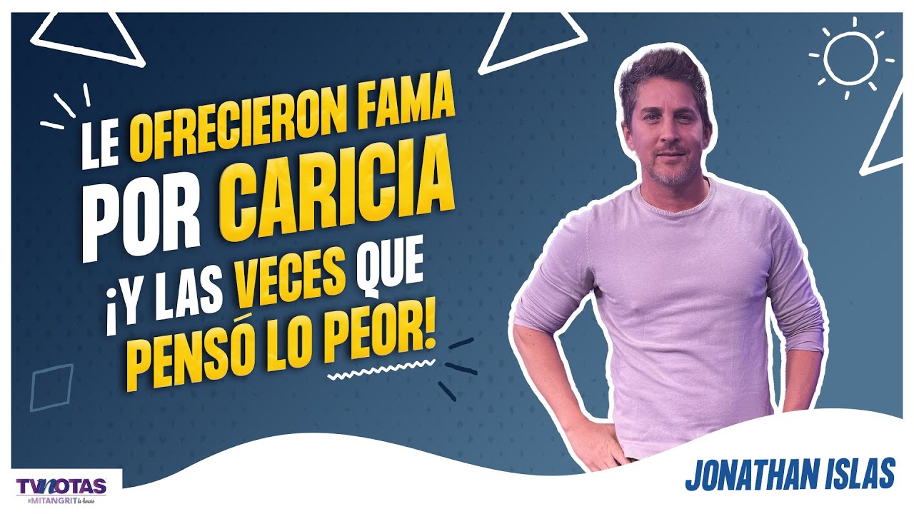Jonathan Islas: En programa de televisi&oacute;n un productor le pidi&oacute; al actor la caricia a cambio de fama