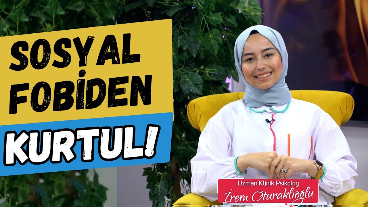 Sosyal Fobiden Kurtulma Yolları  | Psikolog İrem Oturaklıoğlu