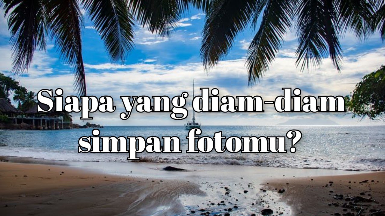 💜 Siapa yang diam-diam simpan fotomu?
