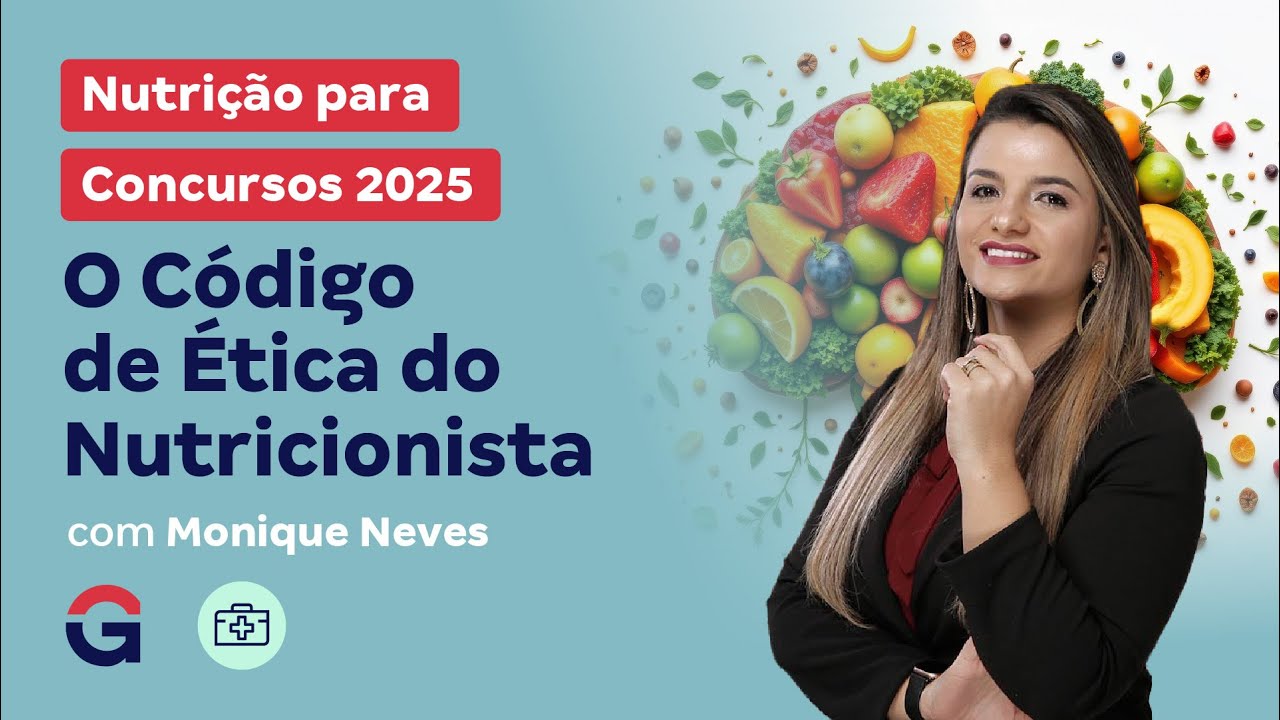 Nutrição para Concursos 2025: O Código de Ética do Nutricionista com Monique Neves