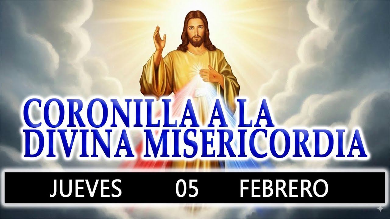 CORONILLA A LA DIVINA MISERICORDIA DE HOY JUEVES 05 DE FEBRERO 2026