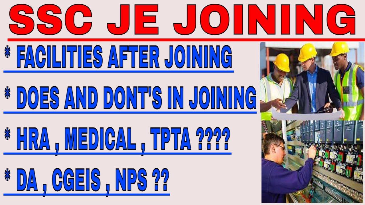 Joining Formalities SSC JE |  SSC JE Facilities from Joining | SSC JE JOINING