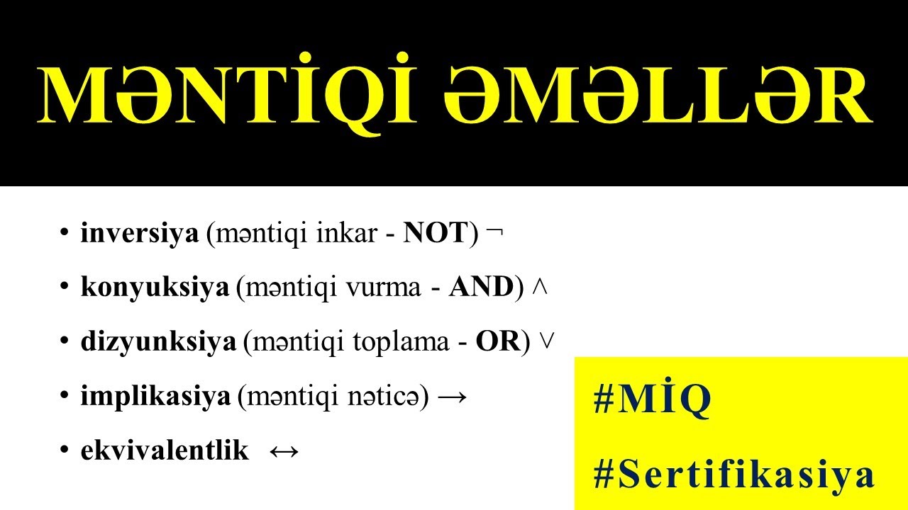 MƏNTİQİ ƏMƏLLƏR - inversiya, konyuksiya, dizyunksiya, implikasiya, ekvivalentlik