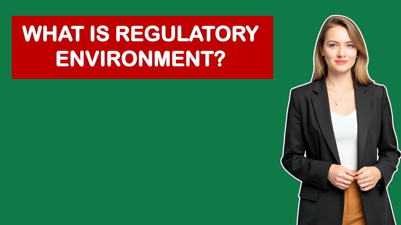 What is Regulatory Environment?
