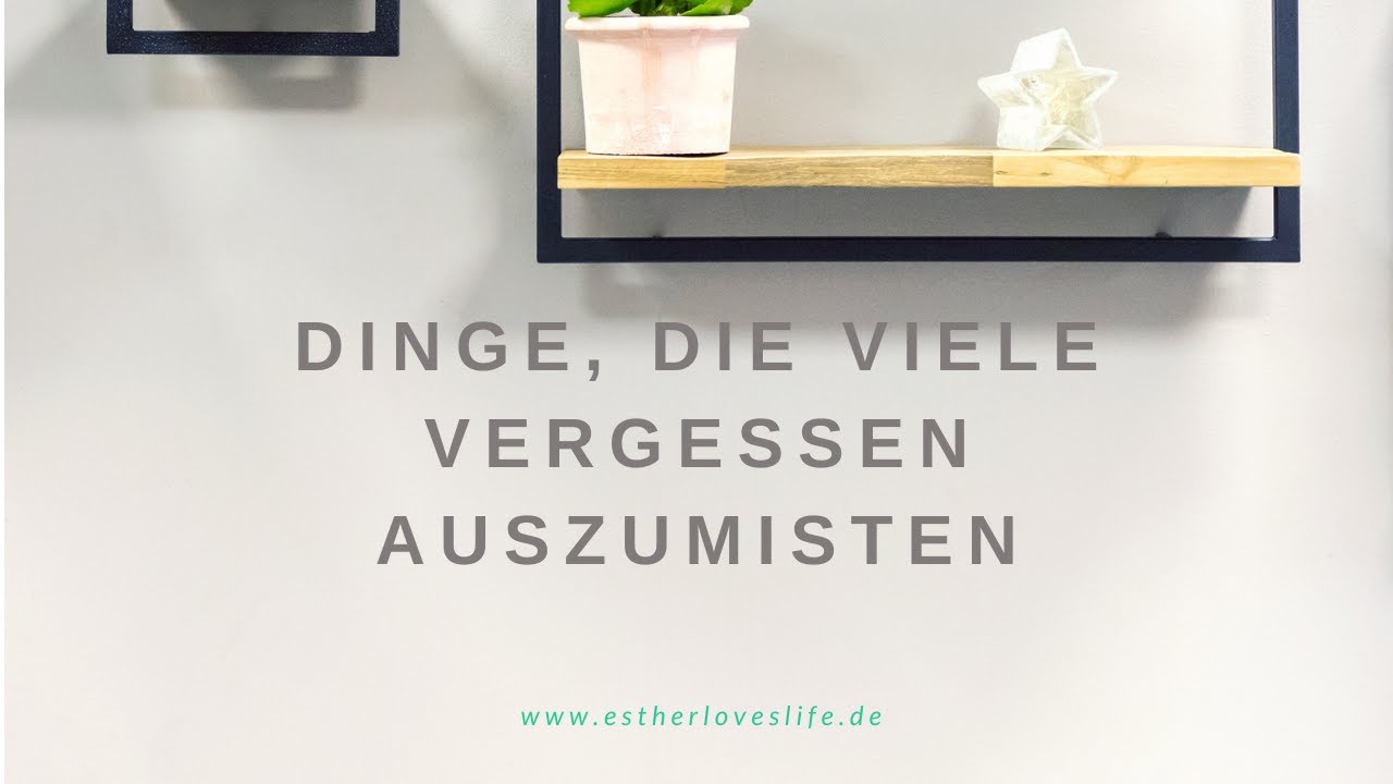19 Dinge, die beim Ausmisten vergessen werden