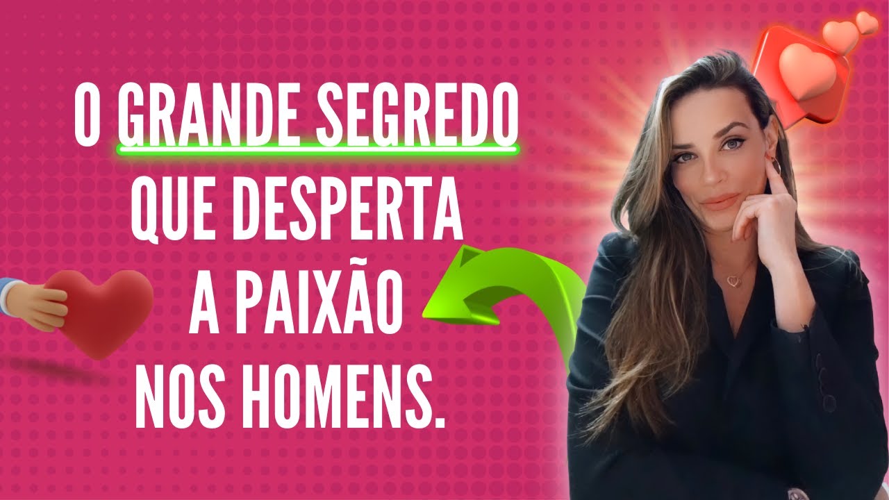 O GRANDE SEGREDO QUE DESPERTA A PAIXÃO NOS HOMENS!!! REAL!!!