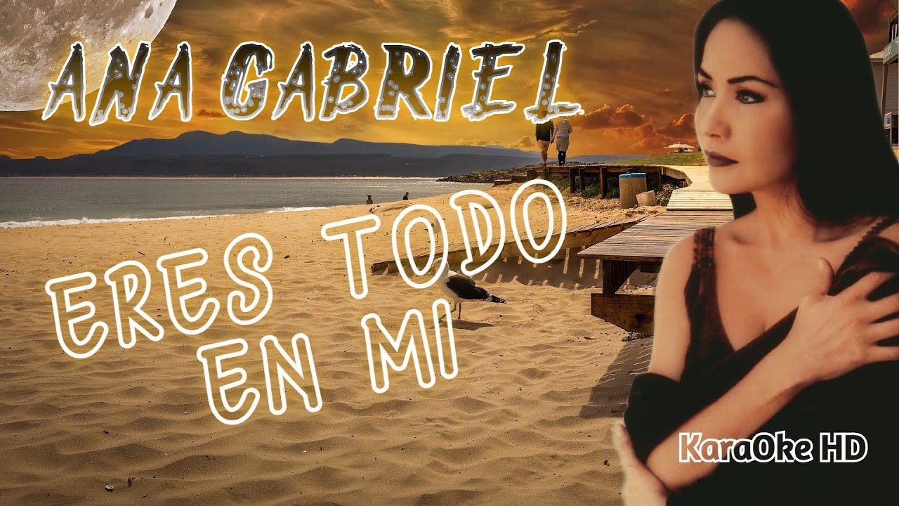 ERES TODO EN MI - ANA GABRIEL (KaraOke HD)