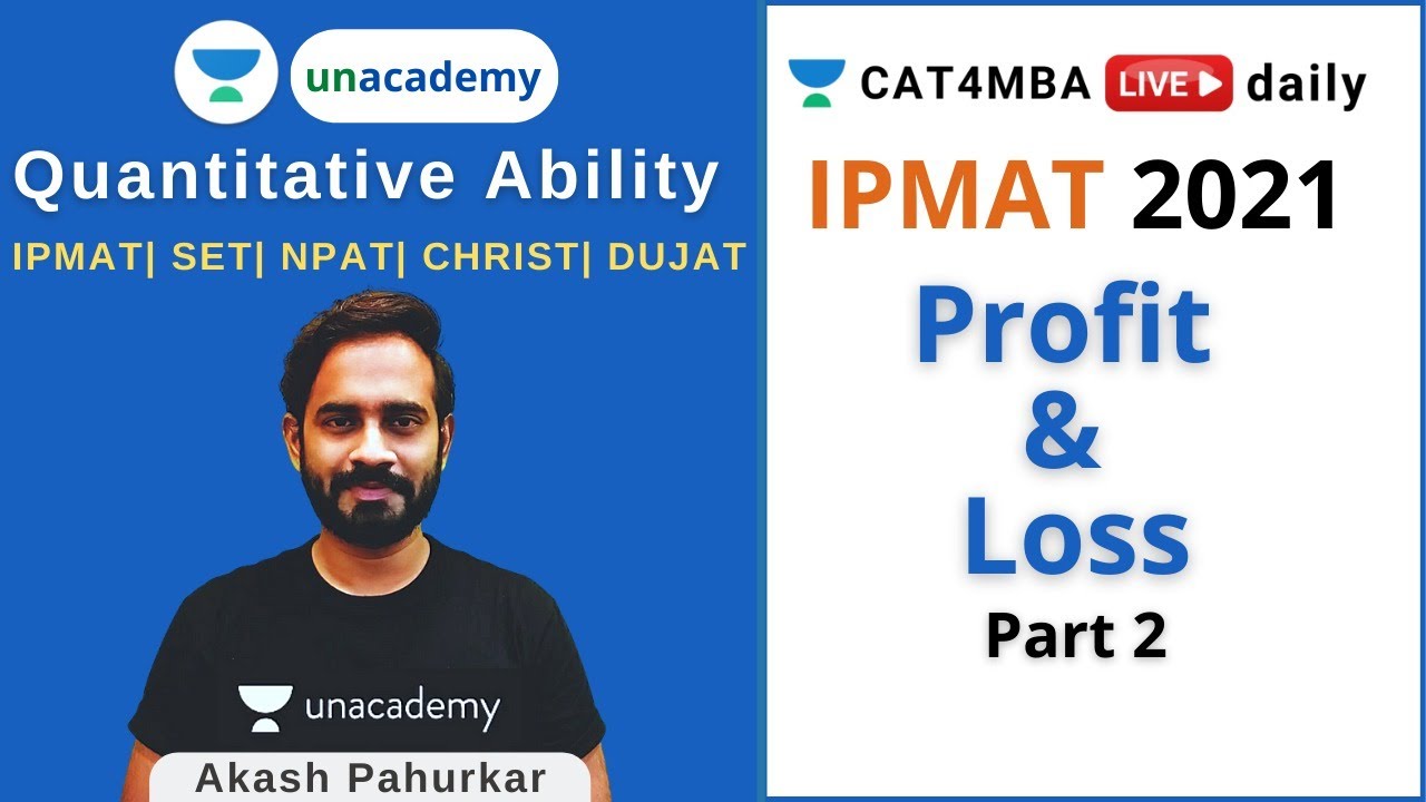 QA - L7 | Profit & Loss-Part 2 | Arithmetic | IPMAT 2021 | SET | NPAT | CHRIST | DU JAT | Akash Sir