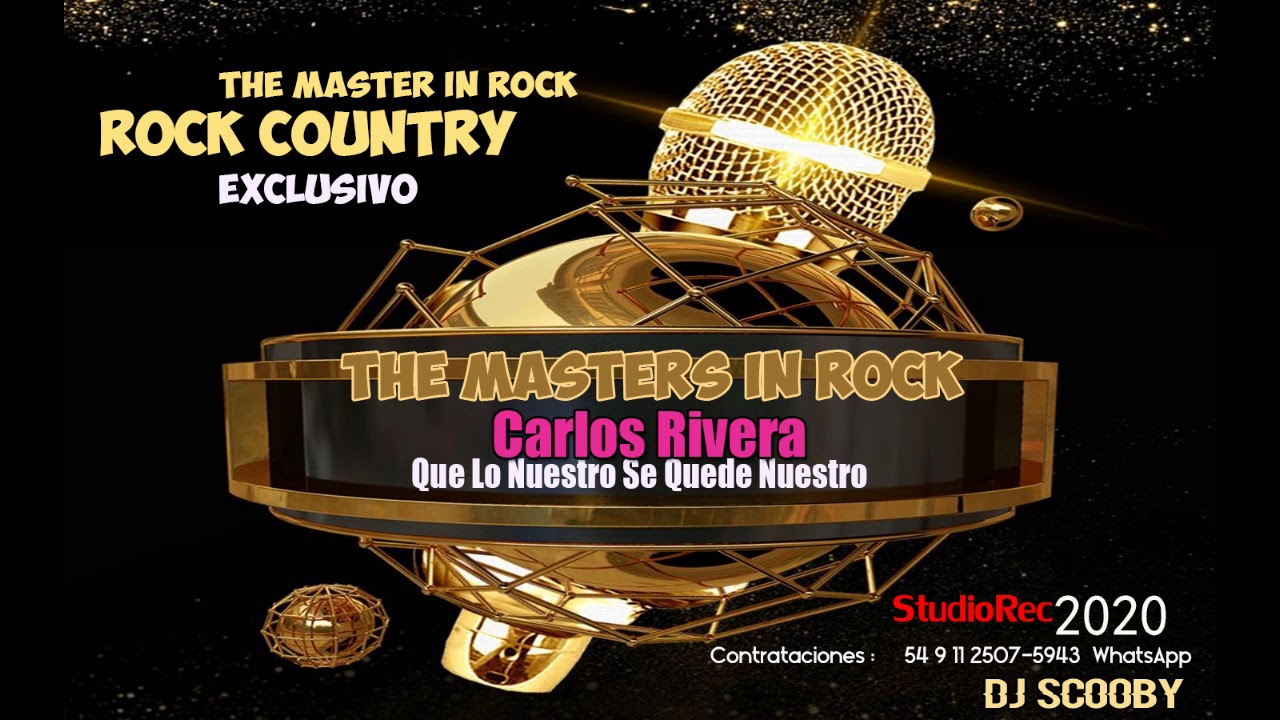 The Masters in Rock - Carlos Rivera - Que Lo Nuestro Se Quede Nuestro (By Scooby Dj)