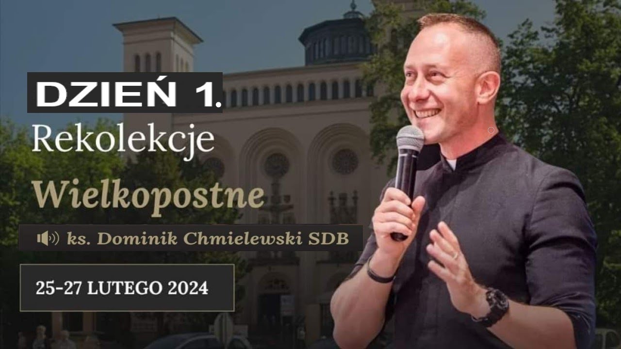 Dzień 1. - Rekolekcje Wielkopostne ks. Dominik Chmielewski SDB - Wrocław